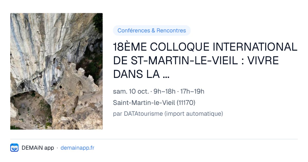 18ÈME COLLOQUE INTERNATIONAL DE ST-MARTIN-LE-VIEIL : VIVRE DANS LA FALAISE — Saint-Martin-le-Vieil