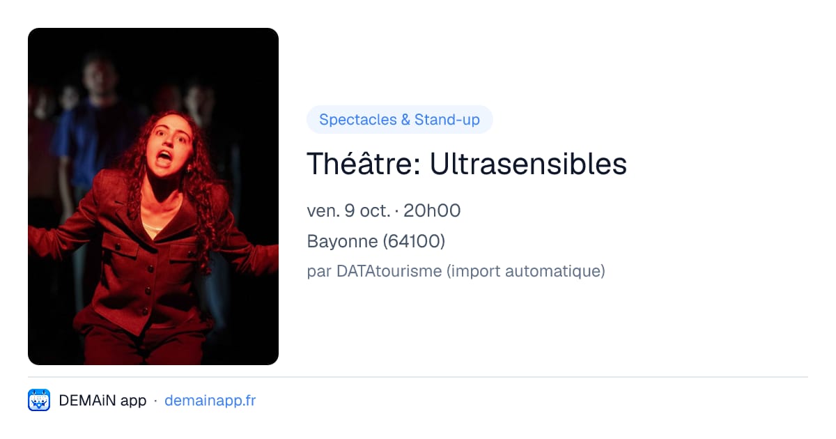 Théâtre: Ultrasensibles — Bayonne