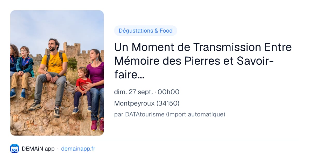 Un Moment de Transmission Entre Mémoire des Pierres et Savoir-faire Vigneron — Montpeyroux