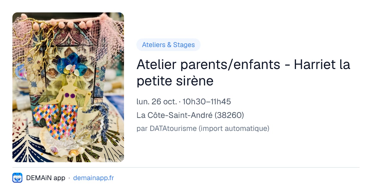 Atelier parents/enfants - Harriet la petite sirène — La Côte-Saint-André