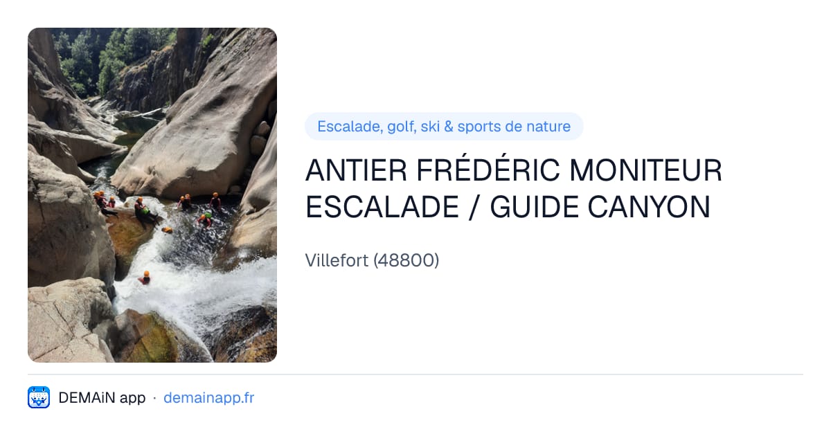 ANTIER FRÉDÉRIC MONITEUR ESCALADE / GUIDE CANYON — Villefort