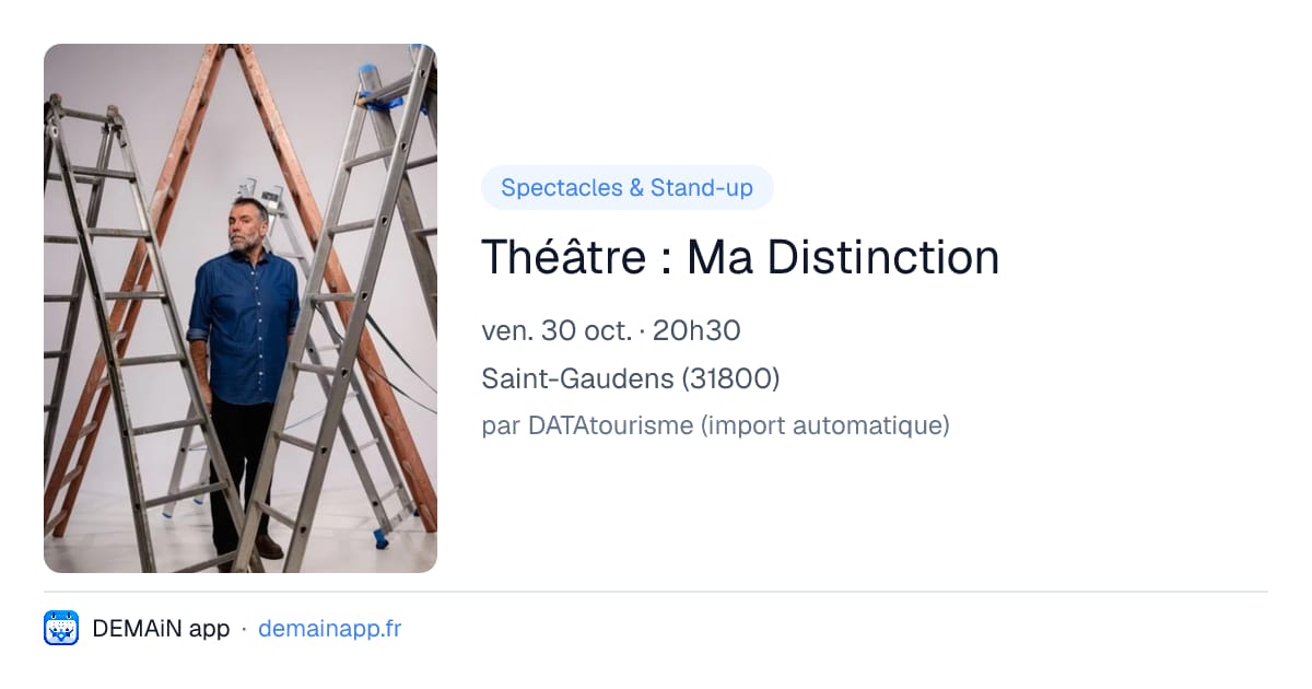 Théâtre : Ma Distinction — Saint-Gaudens