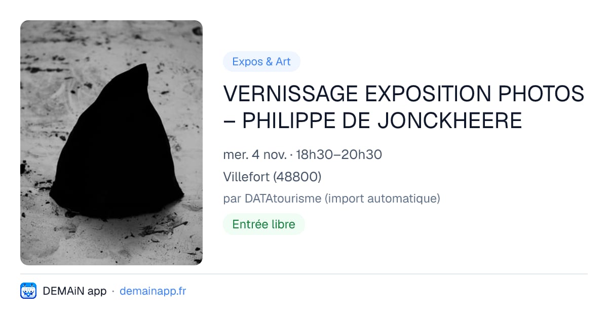VERNISSAGE EXPOSITION PHOTOS – PHILIPPE DE JONCKHEERE — Villefort