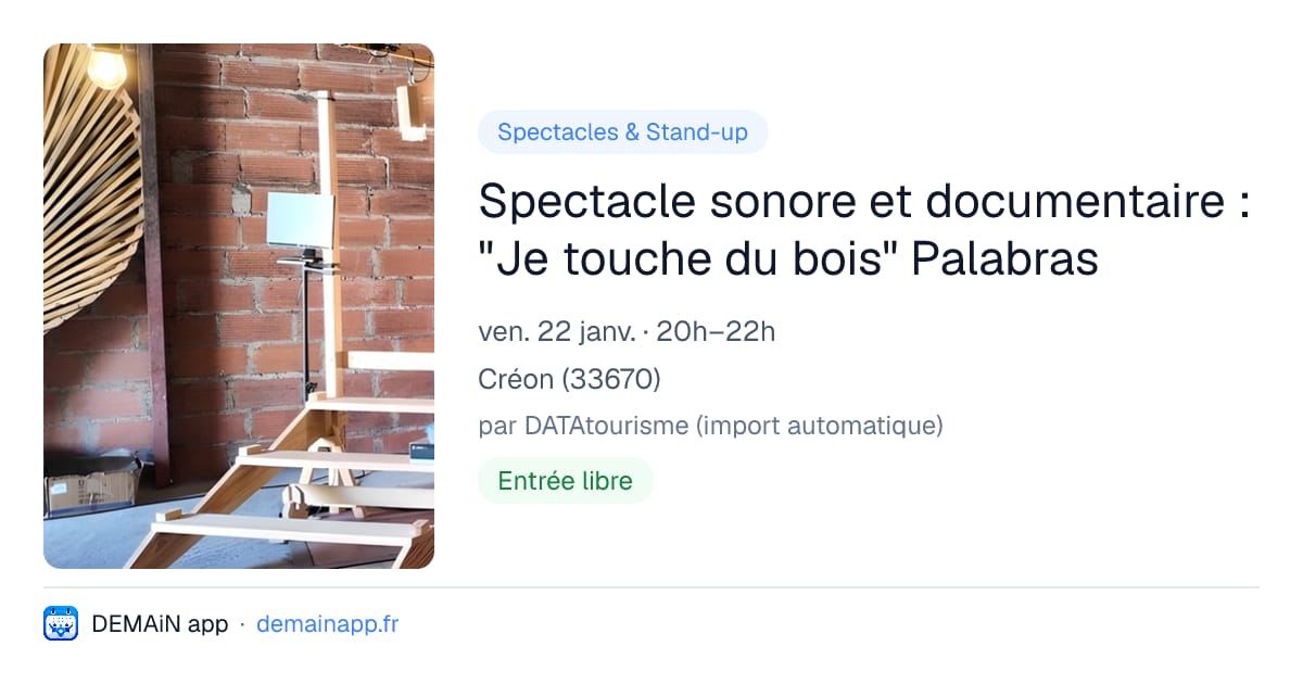 Spectacle sonore et documentaire : "Je touche du bois" Palabras — Créon