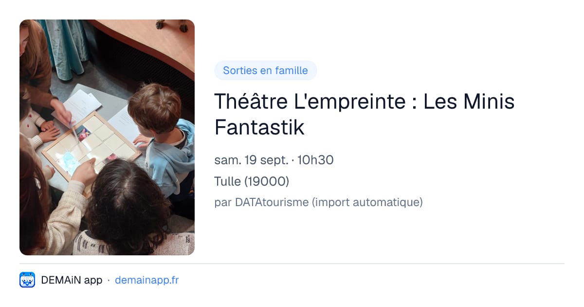 Théâtre L'empreinte : Les Minis Fantastik — Tulle