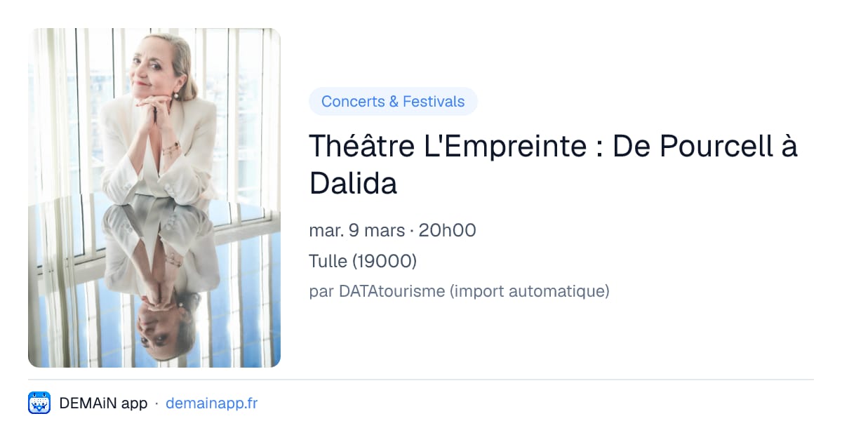 Théâtre L'Empreinte : De Pourcell à Dalida — Tulle
