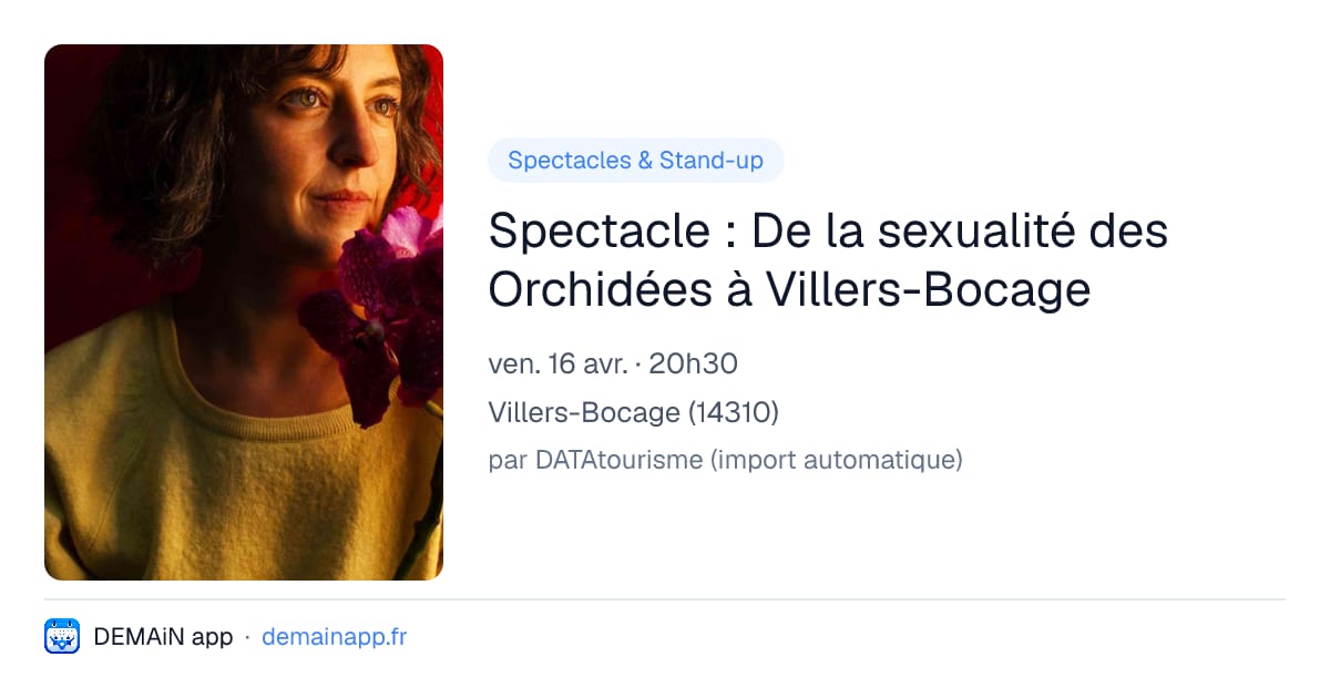 Spectacle : De la sexualité des Orchidées à Villers-Bocage — Villers-Bocage