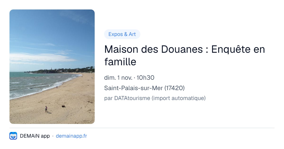 Maison des Douanes : Enquête en famille — Saint-Palais-sur-Mer