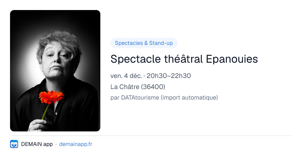 Spectacle théâtral Epanouies — La Châtre