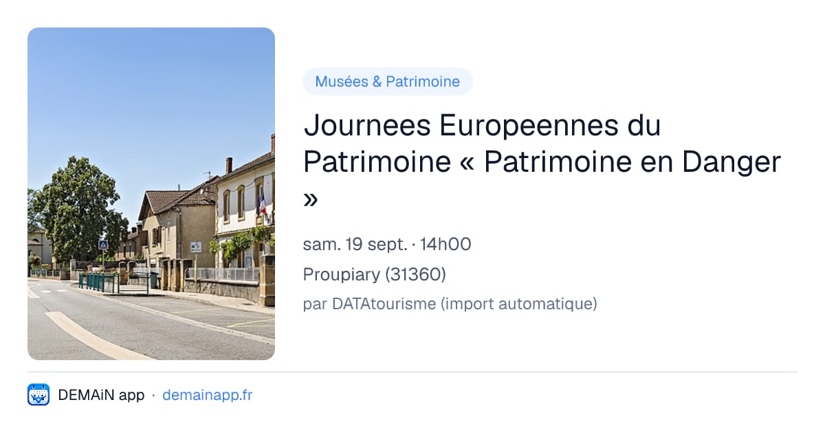 Journees Europeennes du Patrimoine « Patrimoine en Danger » — Proupiary