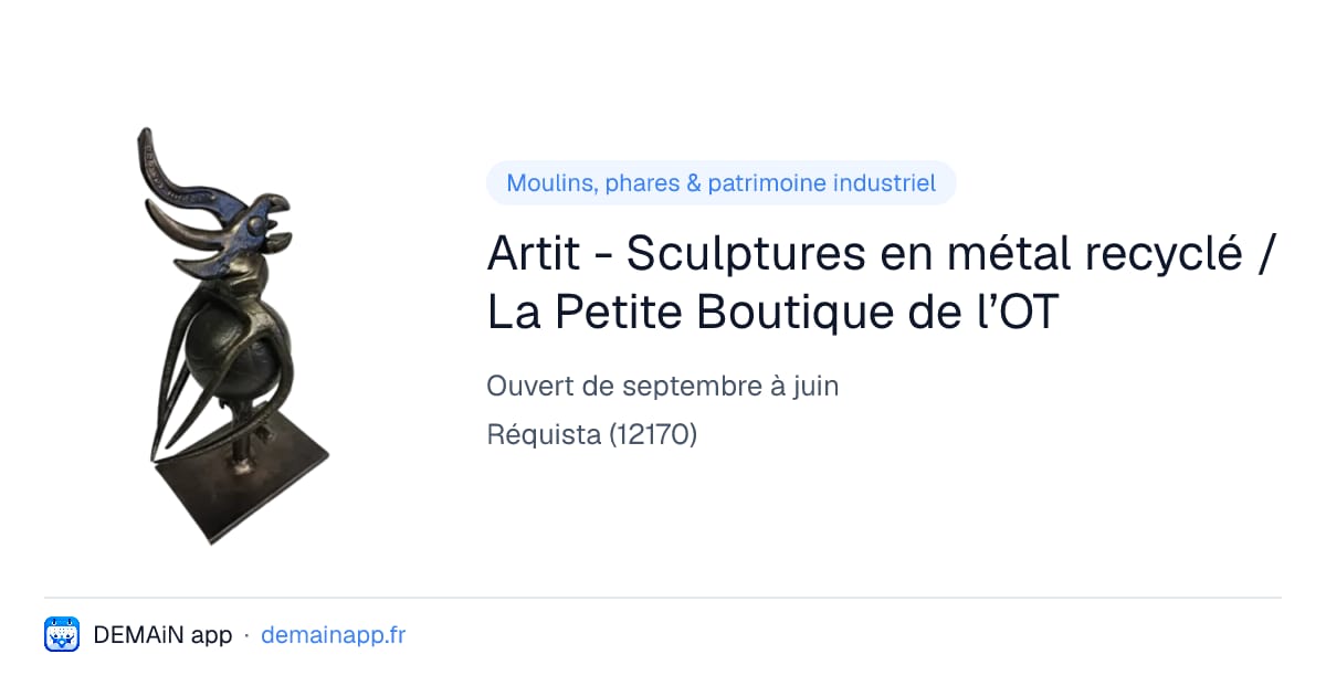 Artit - Sculptures en métal recyclé / La Petite Boutique de l’OT — Réquista