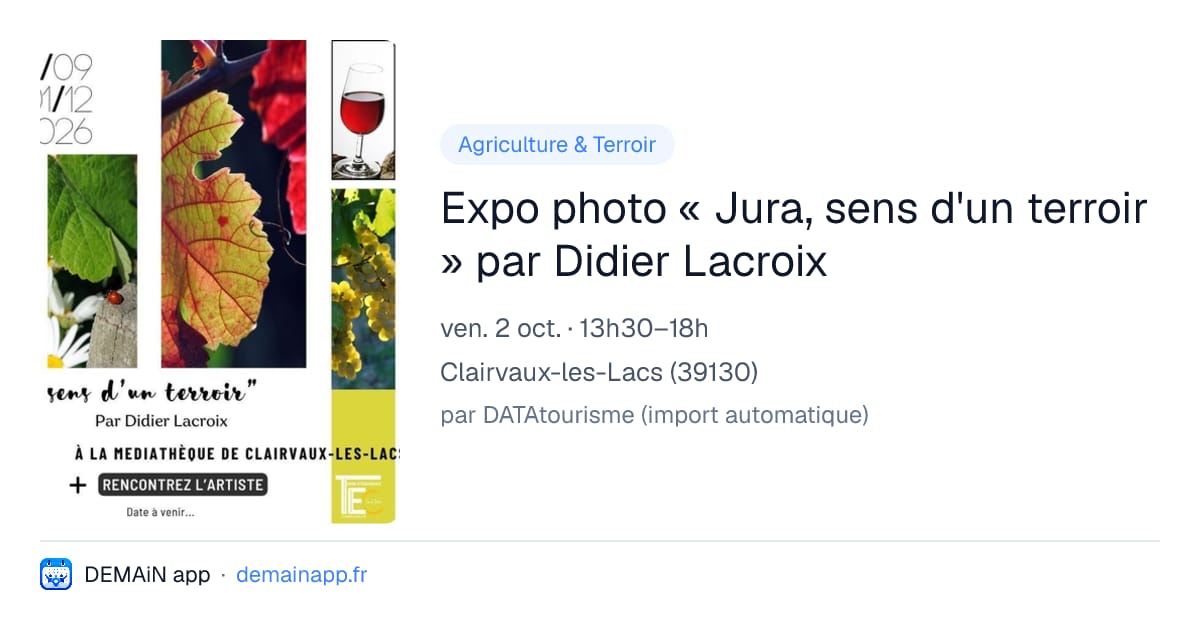 Expo photo « Jura, sens d'un terroir » par Didier Lacroix — Clairvaux-les-Lacs