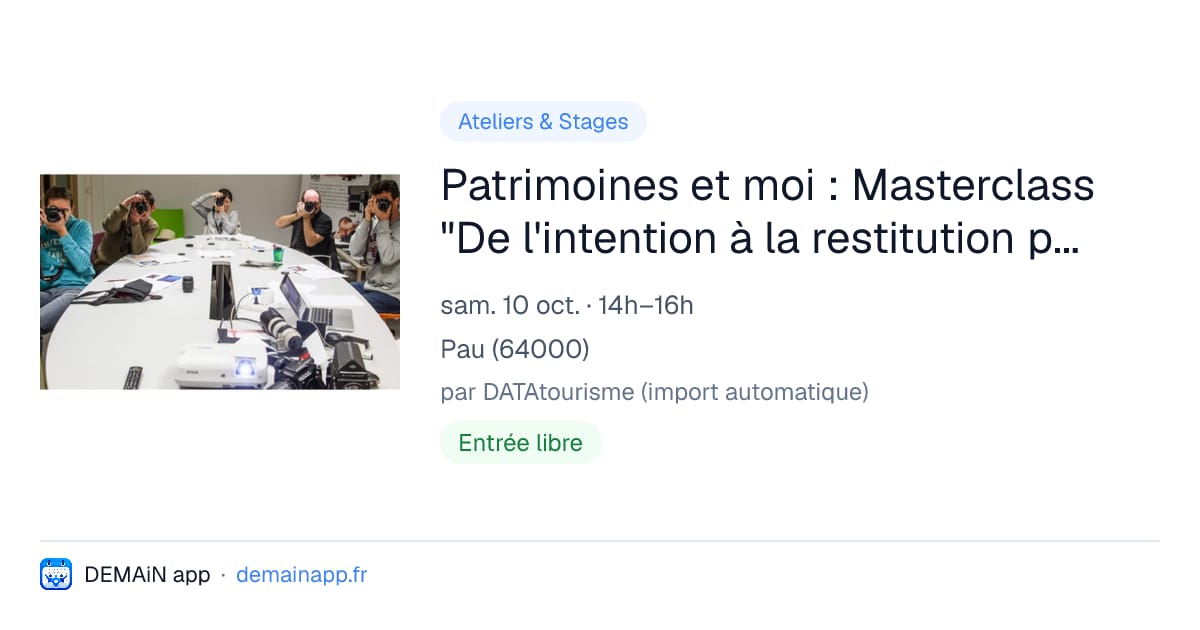 Patrimoines et moi : Masterclass "De l'intention à la restitution photographique" — Pau