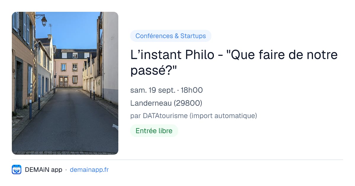 L’instant Philo - "Que faire de notre passé?" — Landerneau