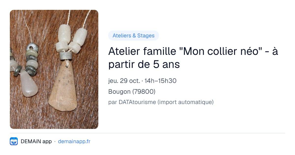 Atelier famille "Mon collier néo" - à partir de 5 ans — Bougon