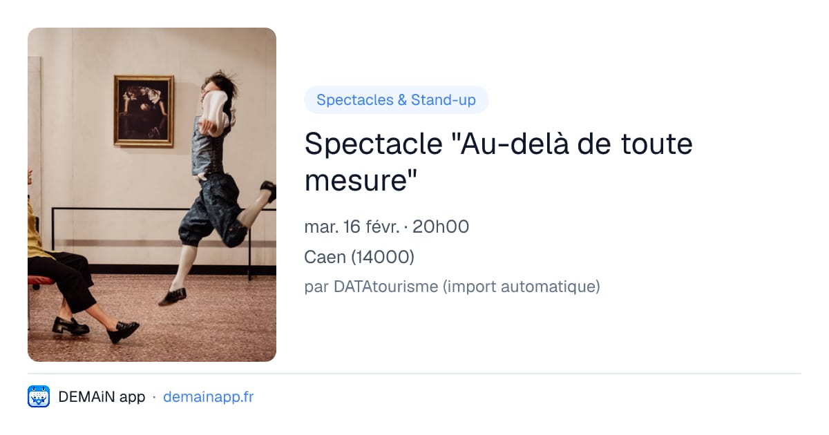 Spectacle "Au-delà de toute mesure" — Caen
