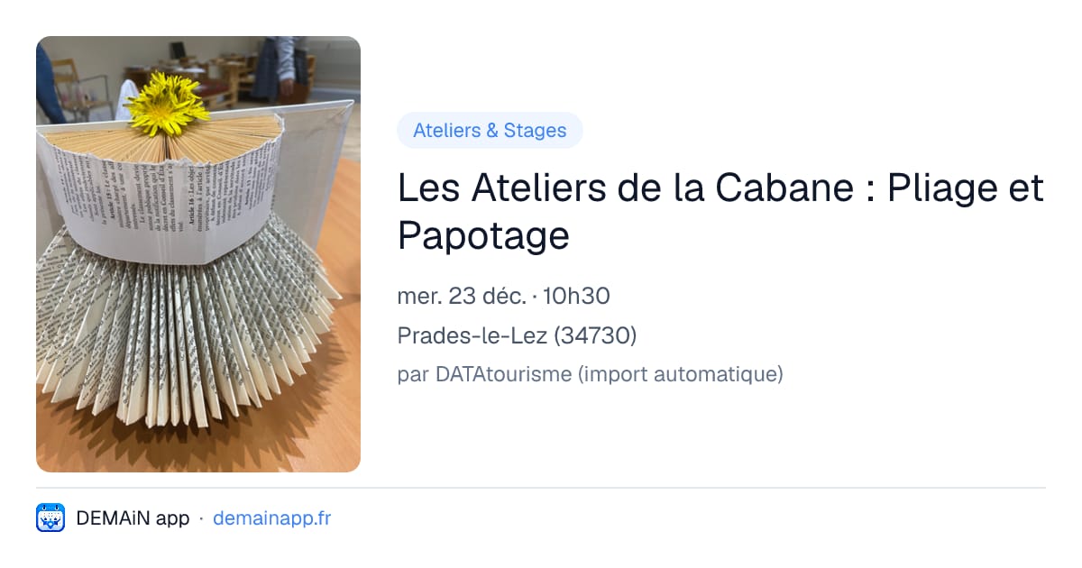 Les Ateliers de la Cabane : Pliage et Papotage — Prades-le-Lez