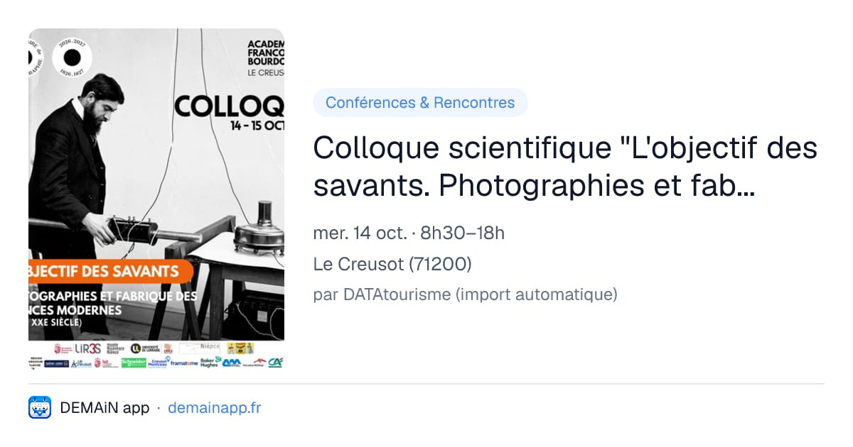 Colloque scientifique "L'objectif des savants. Photographies et fabrique des sciences modernes (XIXe - XXe siècle)" — Le Creusot
