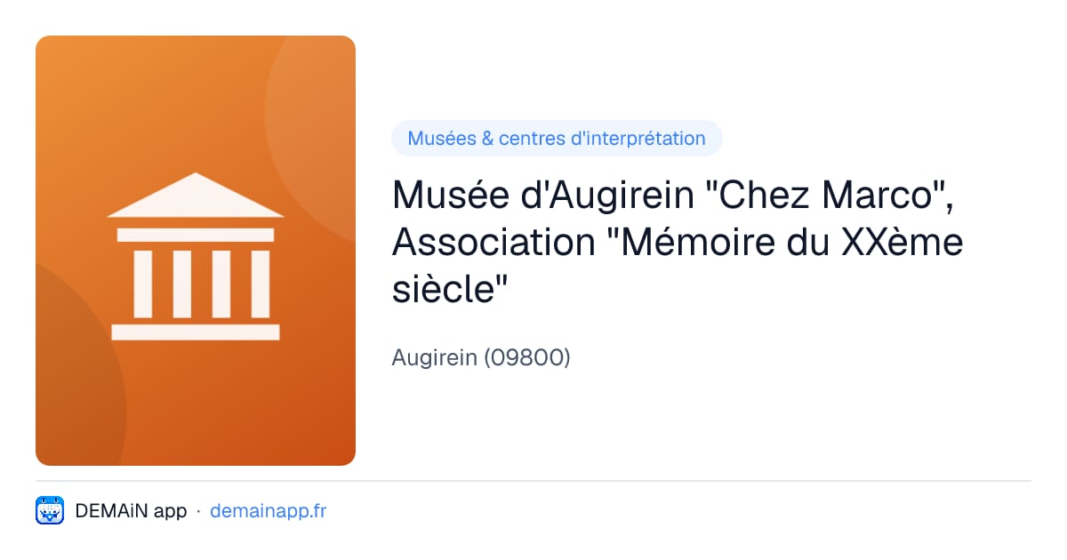 Musée d'Augirein "Chez Marco", Association "Mémoire du XXème siècle" — Augirein