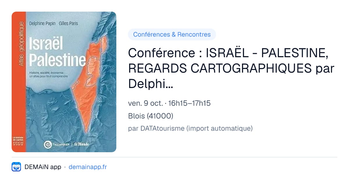 Conférence : ISRAËL - PALESTINE, REGARDS CARTOGRAPHIQUES par Delphine Papin — Blois