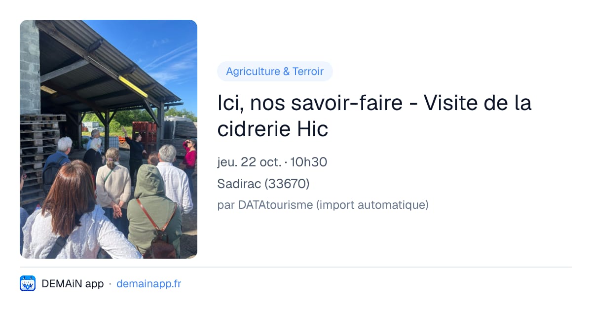Ici, nos savoir-faire - Visite de la cidrerie Hic — Sadirac