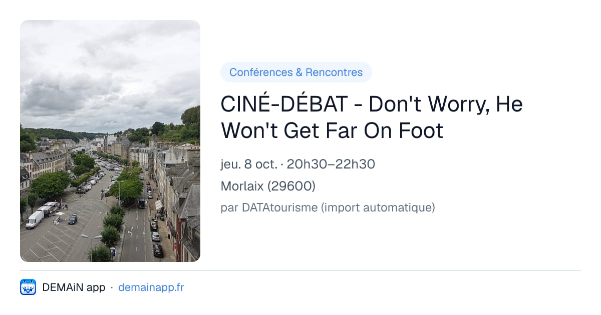 CINÉ-DÉBAT - Don't Worry, He Won't Get Far On Foot — Morlaix