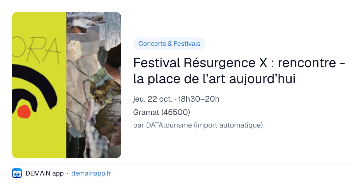 Festival Résurgence X : rencontre - la place de l’art aujourd’hui — Gramat