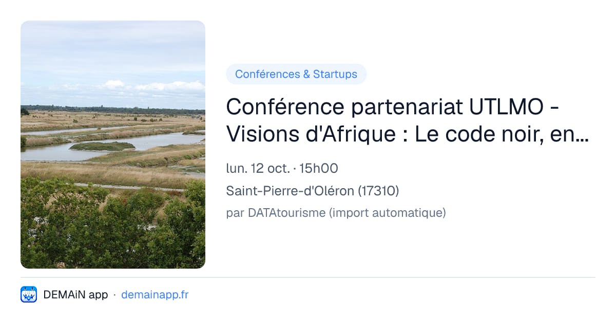 Conférence partenariat UTLMO - Visions d'Afrique : Le code noir, entre mémoire et histoire — Saint-Pierre-d'Oléron