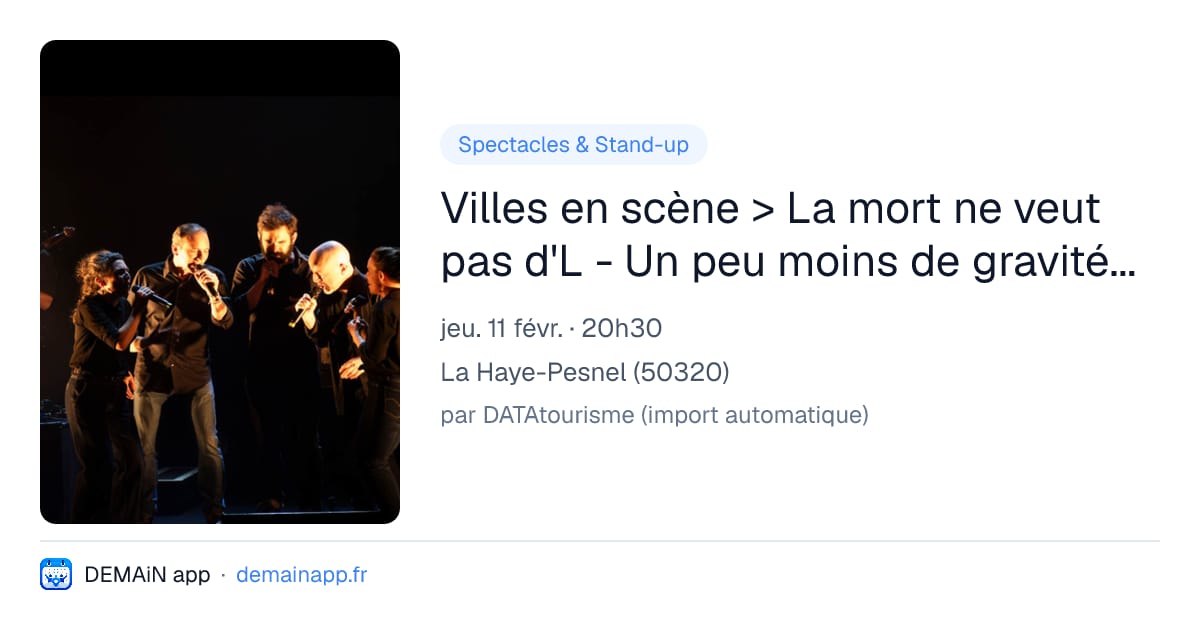Villes en scène > La mort ne veut pas d'L - Un peu moins de gravité, compagnie Sylvain GirO et le chant de la griffe — La Haye-Pesnel