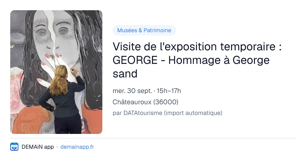 Visite de l'exposition temporaire : GEORGE - Hommage à George sand — Châteauroux