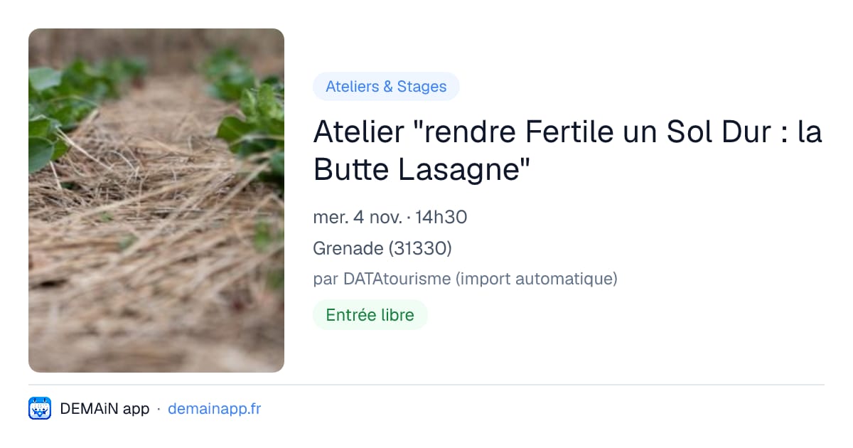 Atelier "rendre Fertile un Sol Dur : la Butte Lasagne" — Grenade
