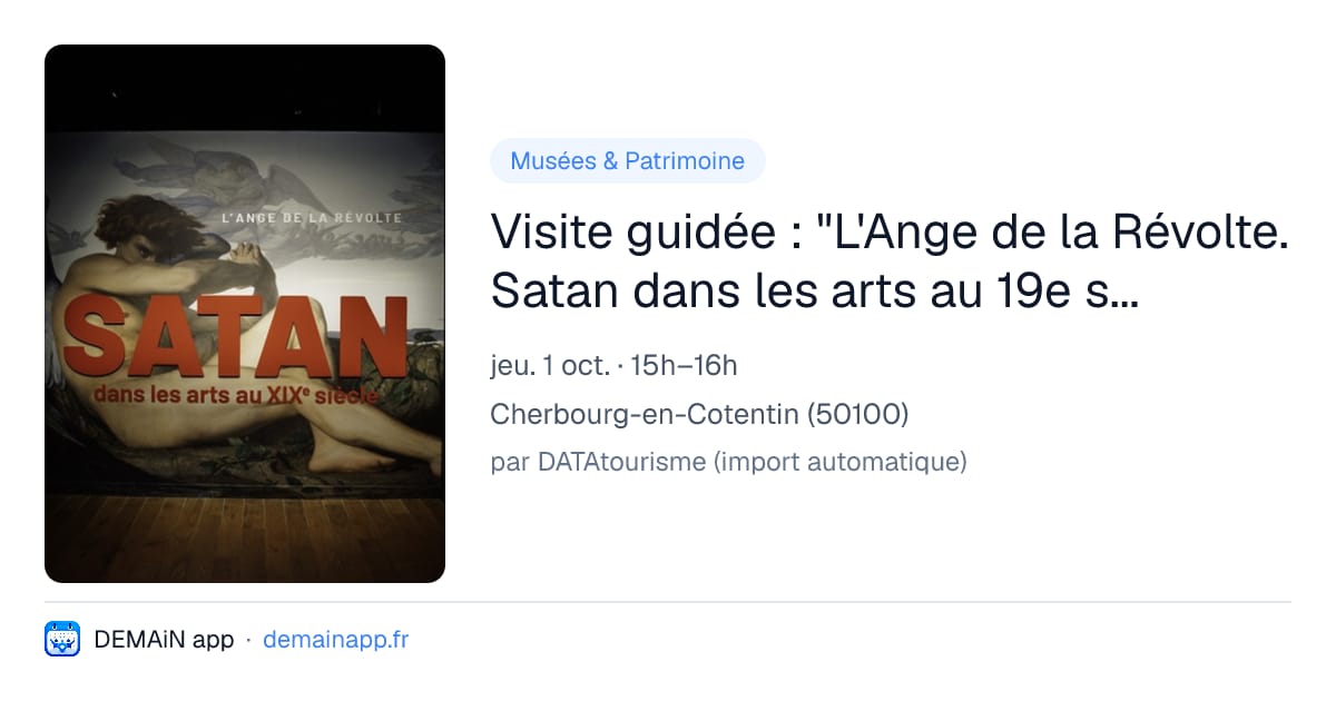 Visite guidée : "L'Ange de la Révolte. Satan dans les arts au 19e siècle" — Cherbourg-en-Cotentin