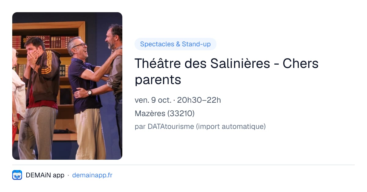 Théâtre des Salinières - Chers parents — Mazères