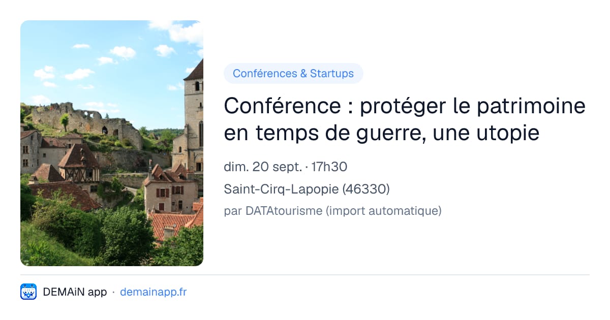 Conférence : protéger le patrimoine en temps de guerre, une utopie — Saint-Cirq-Lapopie