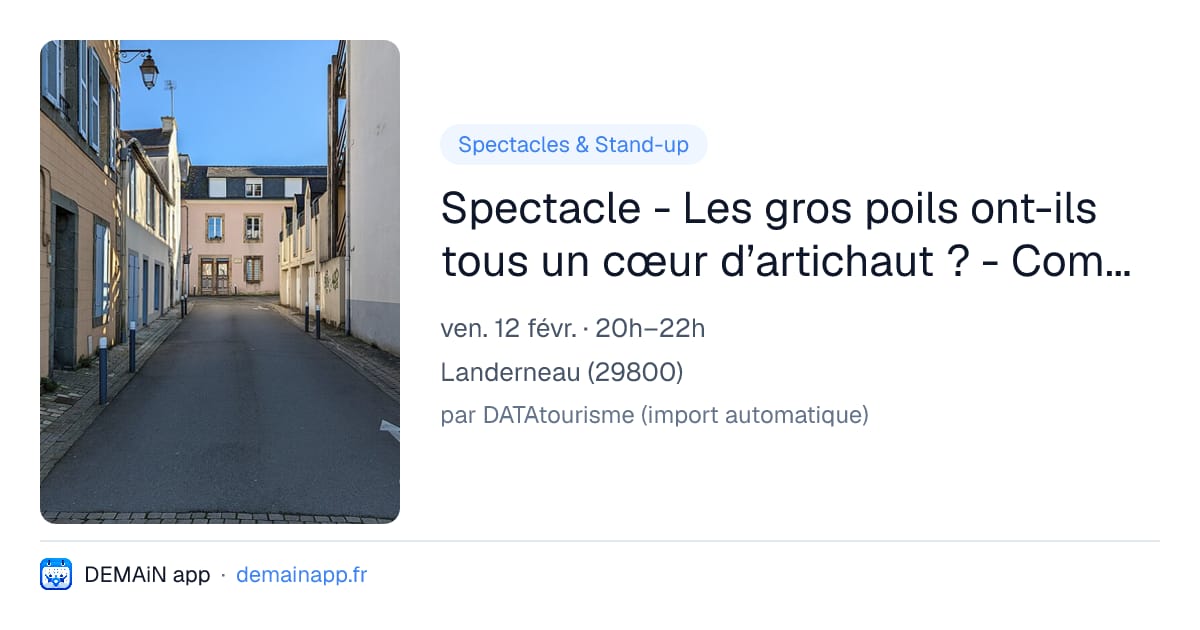 Spectacle - Les gros poils ont-ils tous un cœur d’artichaut ? - Compagnie Du Grand Tout — Landerneau