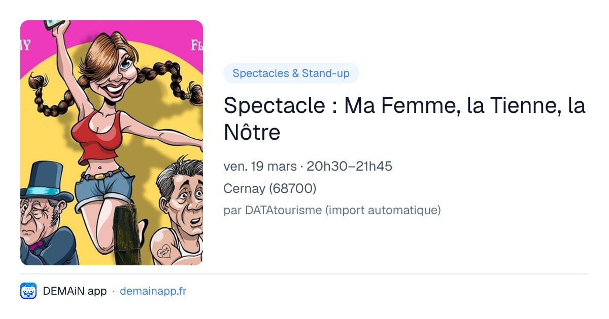Spectacle : Ma Femme, la Tienne, la Nôtre — Cernay