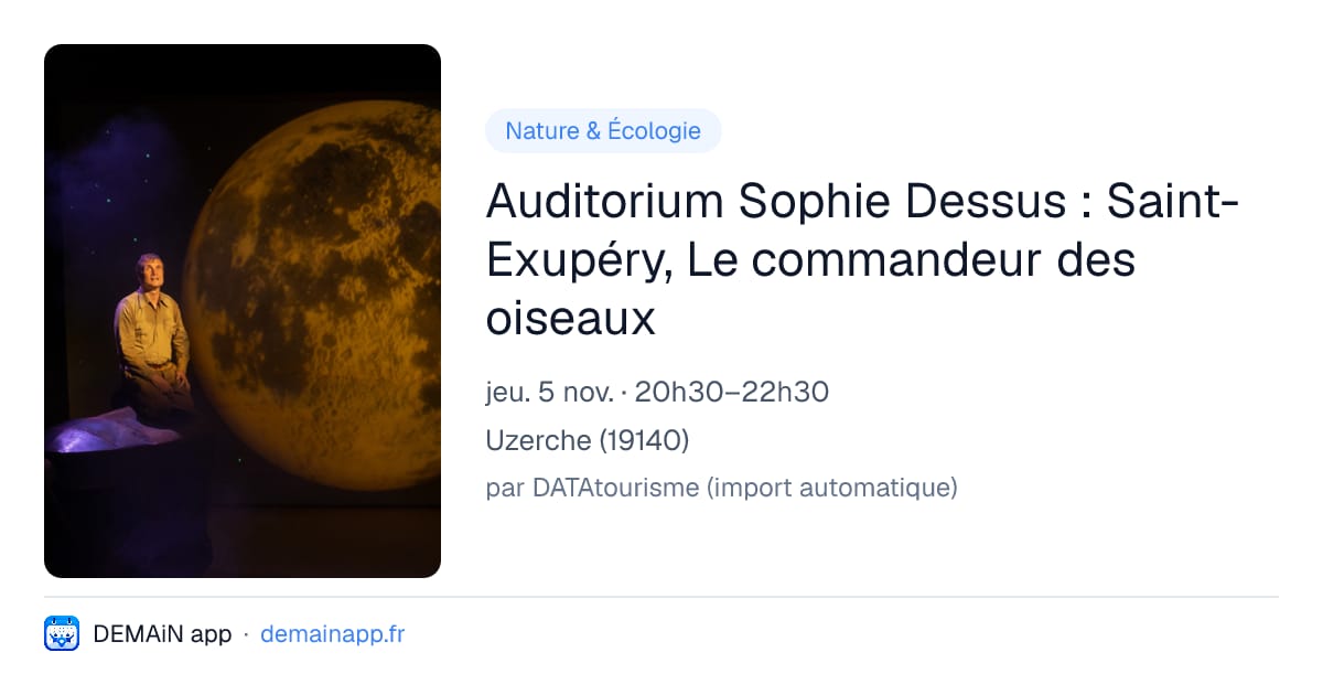 Auditorium Sophie Dessus : Saint-Exupéry, Le commandeur des oiseaux — Uzerche