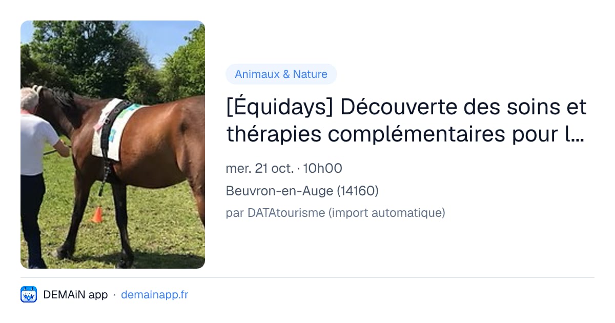 [Équidays] Découverte des soins et thérapies complémentaires pour les chevaux et rencontres des praticiens — Beuvron-en-Auge