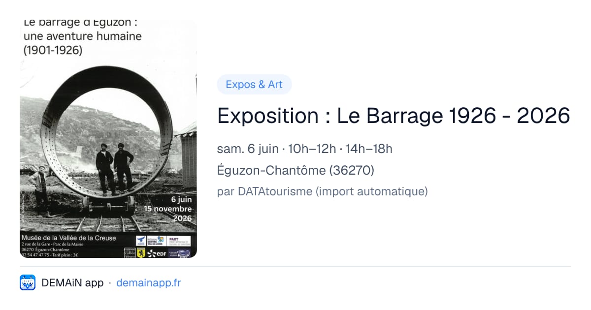Exposition : Le Barrage 1926 - 2026 — Éguzon-Chantôme