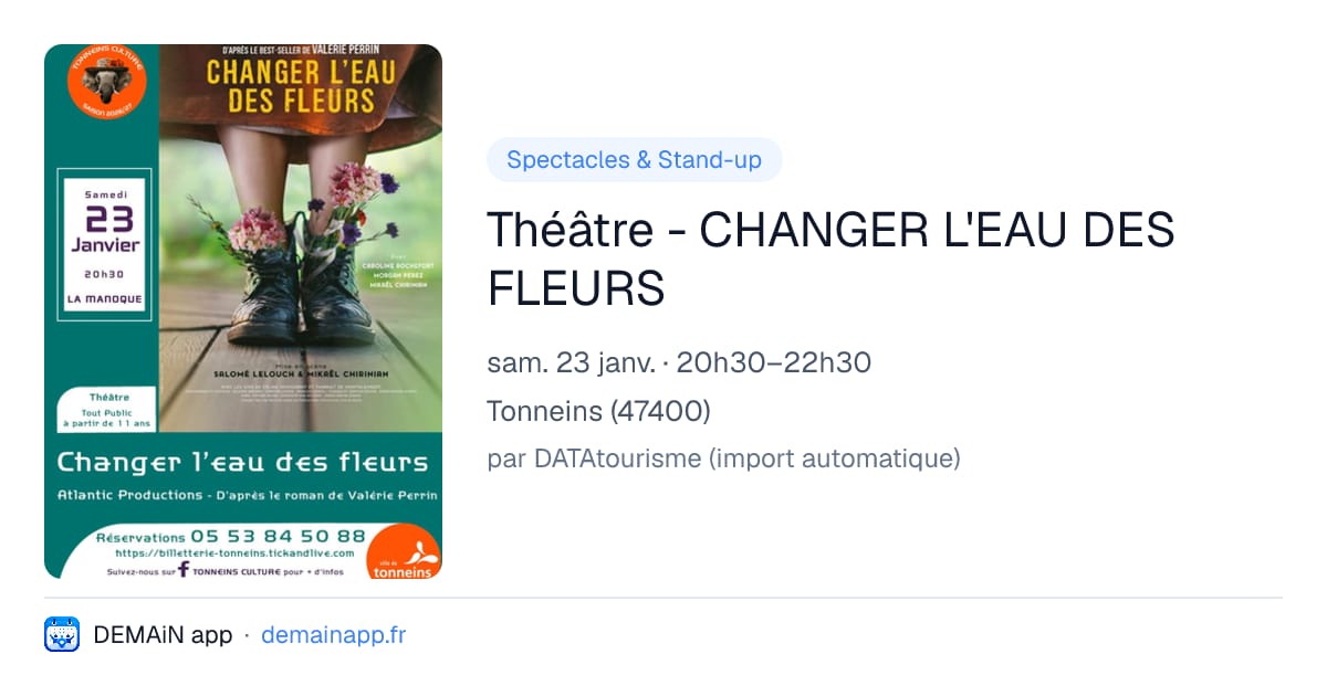 Théâtre - CHANGER L'EAU DES FLEURS — Tonneins