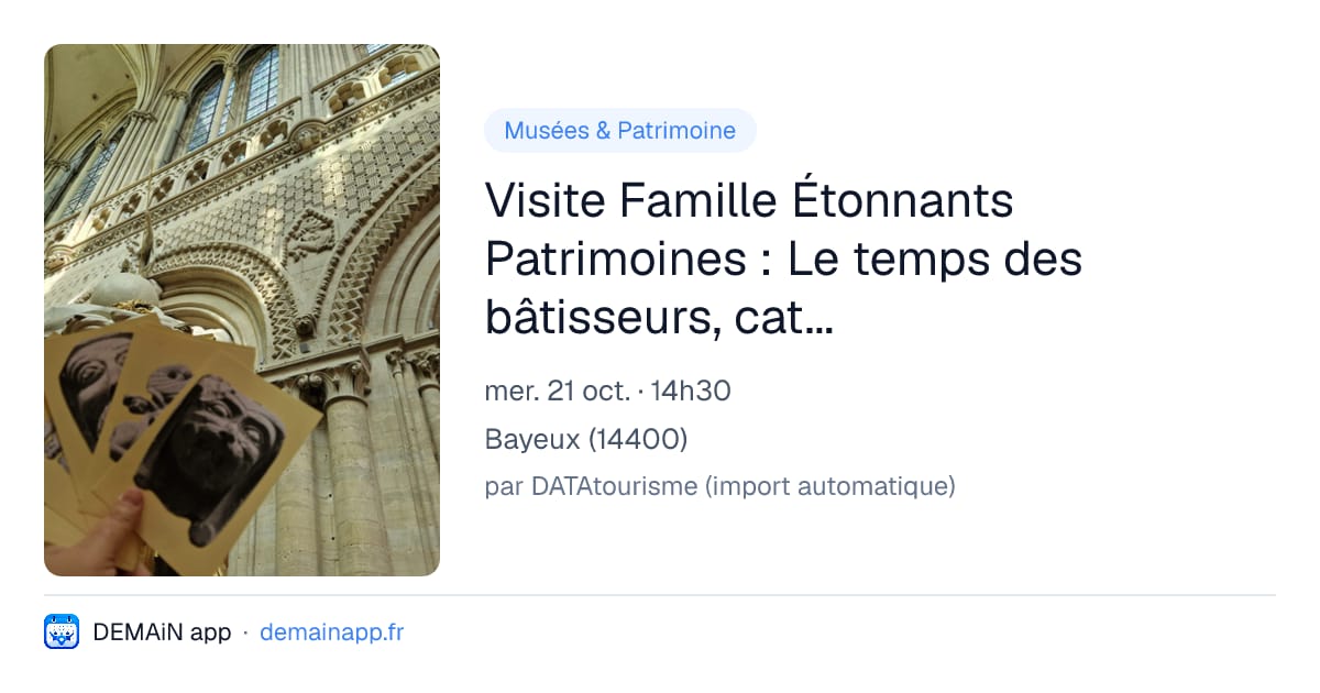 Visite Famille Étonnants Patrimoines : Le temps des bâtisseurs, cathédrale Bayeux — Bayeux