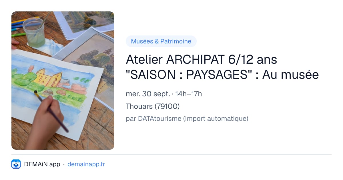 Atelier ARCHIPAT 6/12 ans "SAISON : PAYSAGES" : Au musée — Thouars