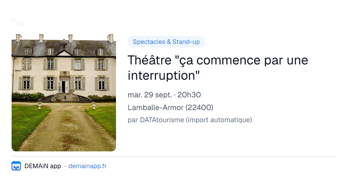 Théâtre "ça commence par une interruption" — Lamballe-Armor