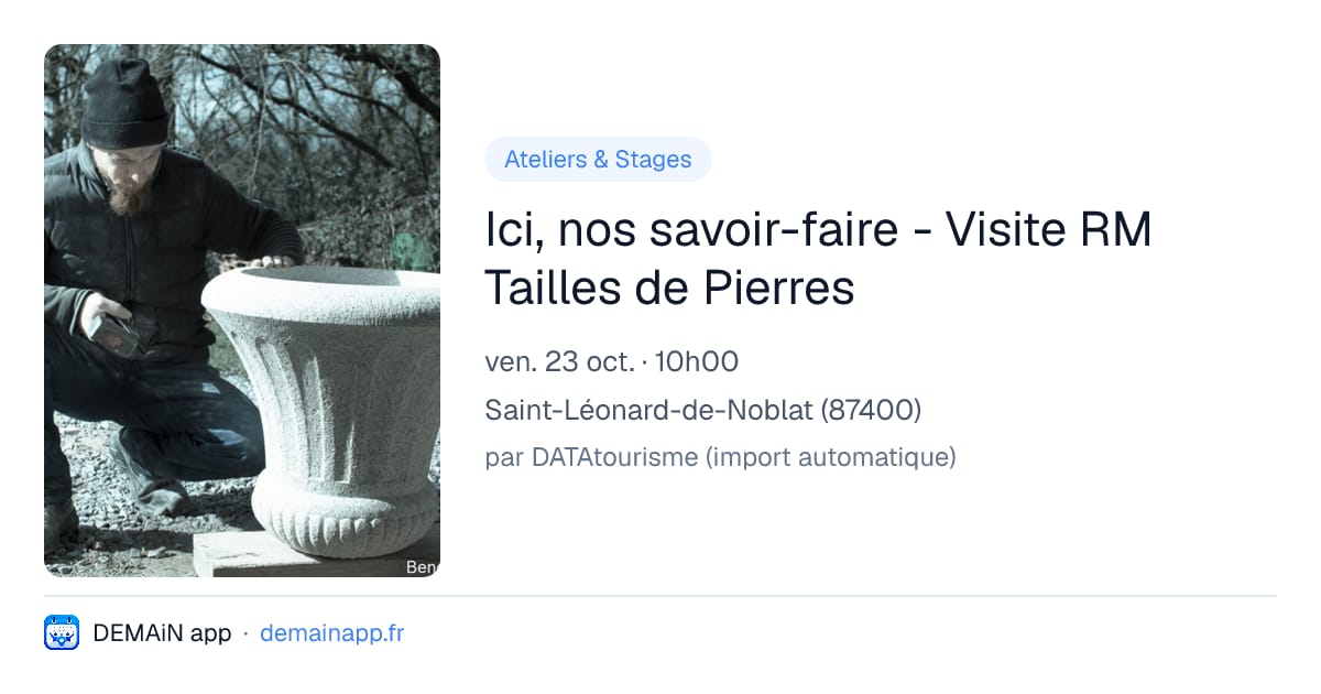 Ici, nos savoir-faire - Visite RM Tailles de Pierres — Saint-Léonard-de-Noblat