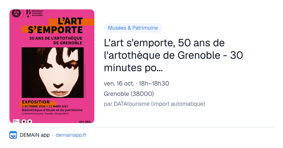 L'art s'emporte, 50 ans de l'artothèque de Grenoble - 30 minutes pour découvrir — Grenoble
