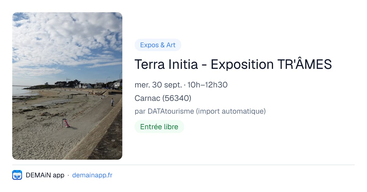 Terra Initia - Exposition TR'ÂMES — Carnac