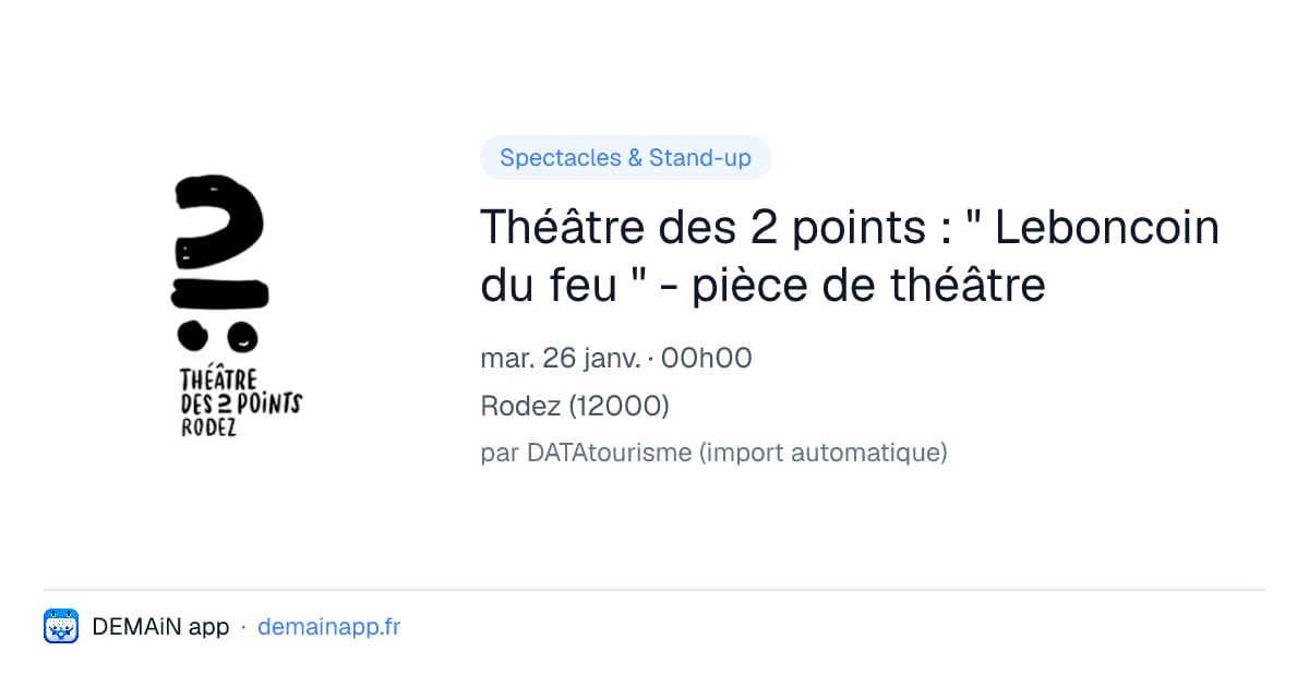 Théâtre des 2 points : " Leboncoin du feu " - pièce de théâtre — Rodez
