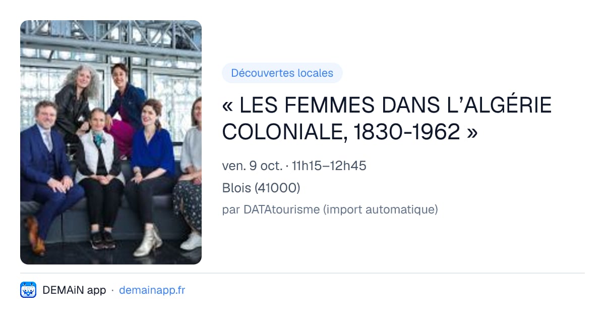 « LES FEMMES DANS L’ALGÉRIE COLONIALE, 1830-1962 » — Blois