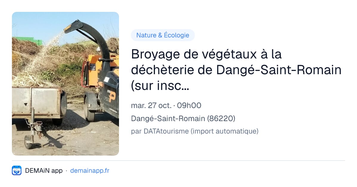 Broyage de végétaux à la déchèterie de Dangé-Saint-Romain (sur inscription) — Dangé-Saint-Romain