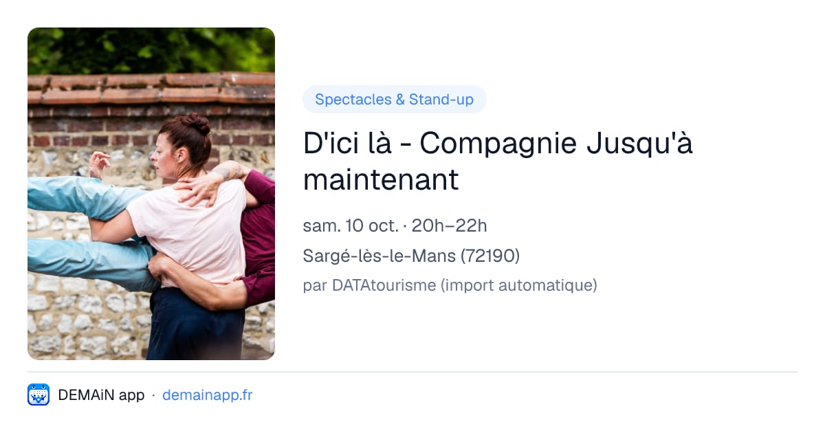 D'ici là - Compagnie Jusqu'à maintenant — Sargé-lès-le-Mans